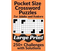 Pocket Size Crossword Puzzles for Adults and Seniors: 250+ Challenges with Complete Solutions | Large Print | 4" x 6" format | Travel-friendly | ... Hobbies for Retirees | 633 Pages | Paperback