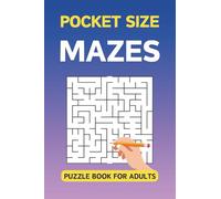 Pocket Size Mazes Puzzle Book For Adults: 100 Mini Compact Travel Size Puzzles To Train The Brain