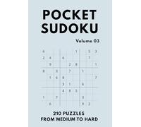 Pocket Size Sudoku - Volume 03: Medium to Hard Sudoku Puzzle Book with 210 Fun Puzzle Games for Commuters, Adults and Anyone Who Loves Puzzles On The Go