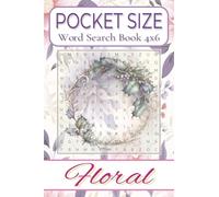 Pocket Size Word Search Books 4x6 Floral: Easy, Mini, Small Travel Compact Size about Floral, Flowers, Botanic and More | 4x6 inches, 110 pages | 50+ ... Gift for Vacations, Holidays and Free Times