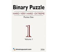 Pocket-Sized Binary Puzzle - Volume 1: Hard · Very Hard · Extreme - 99 Binary Logic Puzzles in a Portable Format
