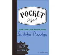 POCKET SIZED VERY EASY, EASY, MEDIUM AND HARD SUDOKU 100 PUZZLES: Mixed-Level Sudoku Challenges for Every Mood