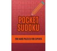 Pocket Sudoku: 200 Hard Puzzles for Experts: The Expert’s Pocket Challenge - 200 Tough Puzzles