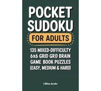 Pocket Sudoku for Adults: 135 Mixed-Difficulty 6x6 Grid Brain Game Book Puzzles (Easy, Medium & Hard)