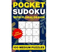 Pocket Sudoku with Floral Design: 100 Medium Puzzles with Solution: Mini 4x6 Travel-Friendly Nature-Inspired Sudoku Book for Adults & Seniors
