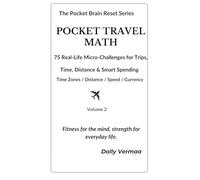 Pocket Travel Math: 75 Real-Life Micro-Challenges for Time, Distance, Speed, Budgets & Smart Travel Decisions