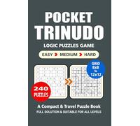 Pocket Trinudo Puzzle Book: 240 Puzzles, Great Trinudo Logic Puzzle Game, A Compact and Travel Puzzle Book, 3 Levels Easy, Medium, and Hard, Pocket Size 4x6 Inches.