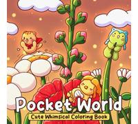 Pocket World Coloring Book: Cute Cozy Coloring Pages with Tiny Animal Explorers, Macro World Adventures, Whimsical Scenes, and Stress Relief for Kids and Adults