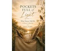 Pockets Full Of Light: What Nature Told Me