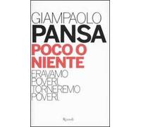 Poco o niente. Eravamo poveri. Torneremo poveri