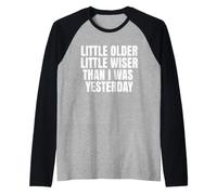 Poco più Vecchio Poco più Saggio di Ieri Maglia con Maniche Raglan