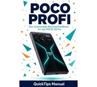 POCO PROFI: Das vollstandige Benutzerhandbuch fur das POCO X8 Pro: Einrichtung, HyperOS 3, Kamera, Game Turbo, KI-Funktionen, Akku, Fehlerbehebung und vollstandige Spezifikationen