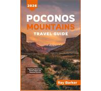 POCONOS MOUNTAINS TRAVEL GUIDE 2026: A Complete Guide to Outdoor Adventures, Scenic Towns, and Local Experiences in Pennsylvania’s Mountain Escape