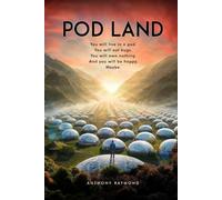 Pod Land: You will live in a pod. You will eat bugs. You will own nothing. And you will be happy. Maybe.