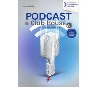 Podcast e clubhouse. La rivincita della voce - Grossi Roberto