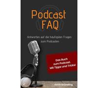 Podcast FAQ: Antworten auf die häufigsten Fragen zum Podcasten | Das Buch zum Podcast