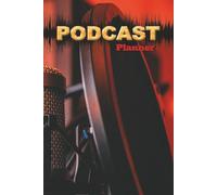 Podcast Planner: Plan, Record, Publish with Confidence; All you need to keep track of each episode and expenses for your podcasting investments