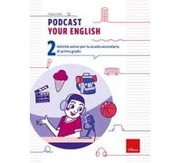 Podcast your english. Attività estive per la scuola secondaria di primo grado. Vol. 2