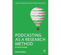 Podcasting As a Research Method: A Practical Guide