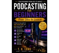 Podcasting For Beginners: A Step-by-Step Guide