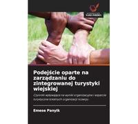 Podej¿cie oparte na zarz¿dzaniu do zintegrowanej turystyki wiejskiej: Czynniki wp¿ywaj¿ce na wyniki organizacyjne i wsparcie turystyczne lokalnych organizacji rozwoju