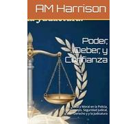 Poder, Deber, y Confianza: Etica y Moral en la Policia, Correcciones, Seguridad Judical, Derecho y y la Judicatura