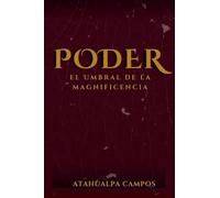 PODER El umbral de la magnificencia: El umbral de la magnificencia: 1