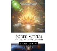 PODER MENTAL - Según Swami Vivekananda: 1