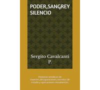 PODER,SANGREY SILENCIO: Historias veridicas de muertes,desapariciones,secretos de estado y operaciones encubiertas.
