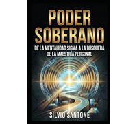 Poder Soberano: De la Mentalidad Sigma a la búsqueda de la maestría personal