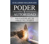 Poder y Autoridad: Para Destruir Las Obras Del Diablo