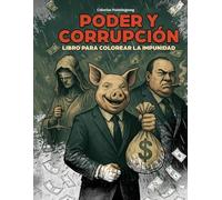 Poder y Corrupción: Colorea Tu Propio Escándalo