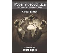 Poder y geopolítica: Una mirada a la luz de Pedro Baños