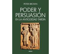 Poder y persuasión en la Antigüedad tardía