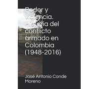 Poder y violencia. Historia del conflicto armado en Colombia (1948-2016)
