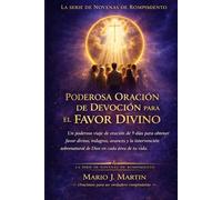PODEROSA ORACIÓN DE DEVOCIÓN PARA EL FAVOR DIVINO: Un poderoso viaje de oración de 9 días para obtener favor divino, milagros, avances y la intervención sobrenatural de Dios en cada área de tu vida.