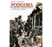 Podgora. Le prime sei battaglie dell'Isonzo. La conquista di Gorizia