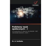Podstawy nauk społecznych - I: A Complete Book on Objective: BA HONOURS - FIRST YEAR DEGREE SEMESTER-I, PAPER - I
