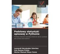 Podstawy statystyki opisowej w Pythonie: Podstawy statystyki opisowej w Pythonie: teoria i praktyka dla uczniów szkół średnich
