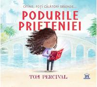 Podurile prieteniei - Tom Percival, Editie in limba romana