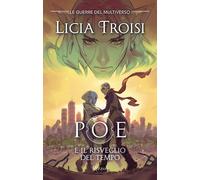 Poe e il risveglio del tempo. Le guerre del Multiverso. Vol. 3 - Troisi Licia