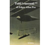 Poe,Edgar Allan. - Tutti i racconti II:1843-1849.