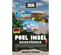 POEL INSEL REISEFÜHRER 2026: Entdecken Sie Deutschlands Ostsee-Geheimnisse, eine ruhige Insel-Auszeit mit erprobten Reiseplänen, die besten Strände ... der Wismarbucht entlang der Nordküste.