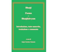 Poema. Bhattikavyam. Introduzione, testo sanscrito, traduzione e commento