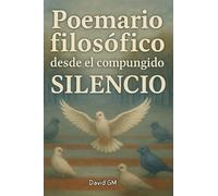 Poemario Filosófico desde el compungido silencio