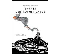 Poemas Centroamericanos: Decimas Espinelas y Versos Libres
