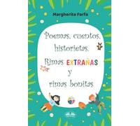 Poemas, Cuentos, Historietas. Rimas Extrañas Y Rimas Bonitas