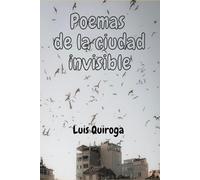 Poemas de la ciudad invisible: Poemas desde la frontera, poemas para cuando una ciudad imaginaria desaparece y hay que sobrevivir.