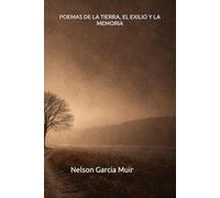 POEMAS DE LA TIERRA, EL EXILIO Y LA MEMORIA: 5