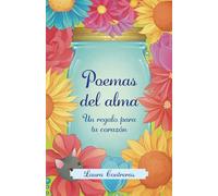 Poemas del alma: Un regalo para tu corazón